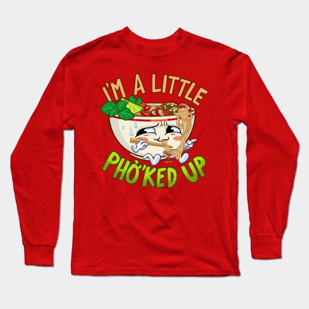 I'm a Little Pho'ked Up - Funny Pho Bowl Long Sleeve T-Shirt by CTKR Studio
